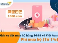 Dịch vụ đặt mua hộ hàng 1688 về Việt Nam