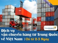 Dịch vụ vận chuyển hàng từ Trung Quốc về Việt Nam chỉ từ 2-3 Ngày