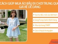 4 cách giúp mua áo bầu đi chơi Trung Quốc giá rẻ dễ dàng