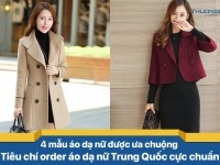 4 mẫu áo dạ nữ được ưa chuộng - Tiêu chí order áo dạ nữ Trung Quốc cực chuẩn