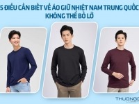 5 điều cần biết về áo giữ nhiệt nam Trung Quốc không thể bỏ lỡ