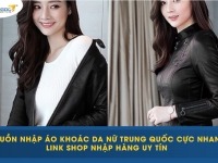 Nguồn nhập áo khoác da nữ Trung Quốc cực nhanh - Link shop nhập hàng uy tín