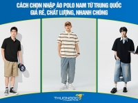 Cách chọn nhập áo polo nam từ Trung Quốc giá rẻ, chất lượng, nhanh chóng