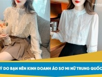 4 mẫu áo sơ mi nữ Trung Quốc dẫn đầu xu hướng - Nguồn nhập áo sơ mi nữ chất, rẻ