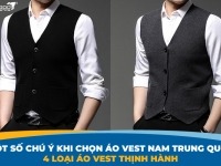 Một số chú ý khi chọn áo vest nam Trung Quốc - 4 loại áo vest thịnh hành