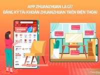 App Zhuanzhuan là gì? Đăng ký tài khoản Zhuanzhuan trên điện thoại nhanh nhất