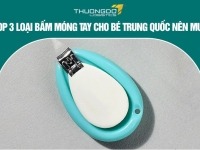 Top 3 loại Bấm móng tay cho bé Trung Quốc nên mua