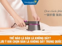 Thế nào là bàn là không dây? Lưu ý quan trọng khi chọn bàn là không dây Trung Quốc