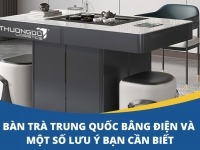 Bàn trà Trung Quốc bằng điện và một số lưu ý bạn cần biết