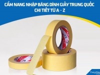 Cẩm nang nhập băng dính giấy Trung Quốc chi tiết từ A – Z