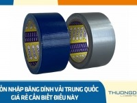 Muốn nhập băng dính vải Trung Quốc giá rẻ cần biết điều này