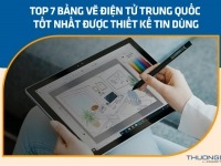 Top 7 bảng vẽ điện tử Trung Quốc tốt nhất được thiết kế tin dùng