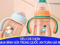 Tiêu chí chọn mua bình sữa Trung Quốc an toàn giá rẻ