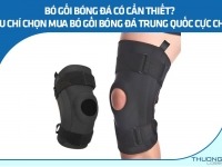 Bó gối bóng đá có cần thiết? Tiêu chí chọn mua bó gối bóng đá Trung Quốc cực chấta