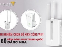 Kinh nghiệm chọn bộ kích sóng wifi - 8 bộ kích sóng wifi Trung Quốc đáng mua