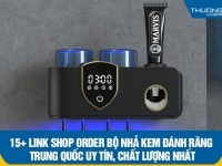 15+ link shop order bộ nhả kem đánh răng Trung Quốc uy tín, chất lượng nhất