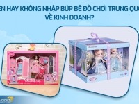Nên hay không nhập búp bê đồ chơi Trung Quốc về kinh doanh?