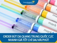 Order bút dạ quang Trung Quốc cực nhanh giá tốt chỉ sau vài phút