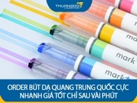 Order bút dạ quang Trung Quốc cực nhanh giá tốt chỉ sau vài phút