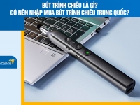Bút trình chiếu là gì? Có nên nhập mua bút trình chiếu Trung Quốc?