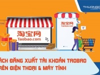 Hướng dẫn cách đăng xuất tài khoản Taobao trên điện thoại & máy tính