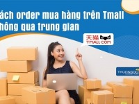 Hướng dẫn cách order mua hàng trên Tmall không qua trung gian