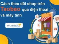 Cách theo dõi shop trên Taobao cực nhanh qua điện thoại và máy tính