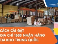 Hướng dẫn cài đặt địa chỉ 1688 nhận hàng tại kho Trung Quốc