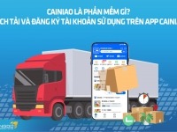 Cainiao là phần mềm gì? Cách tải và đăng ký tài khoản sử dụng trên app Cainiao 