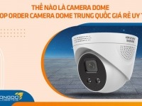 Thế nào là camera dome - Shop order camera dome Trung Quốc giá rẻ uy tín 
