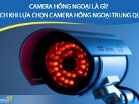 Camera hồng ngoại là gì? Lợi ích khi lựa chọn camera hồng ngoại Trung Quốc 