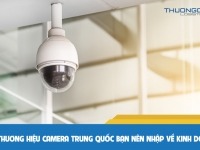 List các thương hiệu camera Trung Quốc bạn nên nhập về kinh doanh