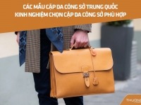 Các mẫu cặp da công sở Trung Quốc - Kinh nghiệm chọn cặp da công sở phù hợp 