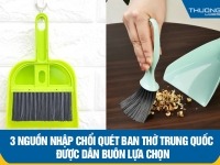 3 nguồn nhập chổi quét ban thờ Trung Quốc được dân buôn lựa chọn