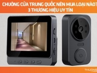 Chuông cửa Trung Quốc nên mua loại nào? 3 thương hiệu uy tín