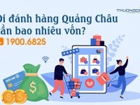 Đi đánh hàng Quảng Châu cần bao nhiêu vốn