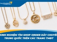 Kinh nghiệm tìm shop order dây chuyền Trung Quốc trên các trang TMĐT