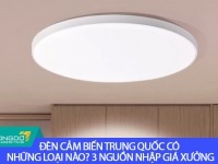 Đèn cảm biến Trung Quốc có những loại nào? 3 nguồn nhập giá xưởng