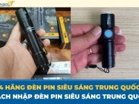 4 hãng đèn pin siêu sáng Trung Quốc - Cách nhập đèn pin siêu sáng Trung Quốc