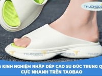 Tips kinh nghiệm nhập dép cao su đúc Trung Quốc cực nhanh trên Taobao