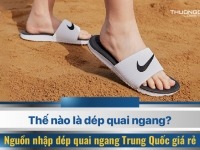 Thế nào là dép quai ngang? Nguồn nhập dép quai ngang Trung Quốc giá rẻ 