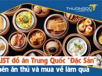 LIST đồ ăn Trung Quốc "Đặc Sản" nên ăn thử hay mua về làm quà