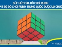 Sức hút của đồ chơi rubik - Top 5 bộ đồ chơi Rubik Trung Quốc được ưa chuộng