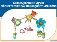 Kinh nghiệm kinh doanh đồ chơi treo xe đẩy Trung Quốc siêu lợi nhuận