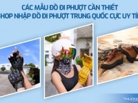 Các mẫu đồ đi phượt cần thiết - Shop nhập đồ đi phượt Trung Quốc cực uy tín 