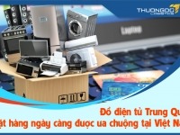 Đồ điện tử Trung Quốc - Mặt hàng ngày càng được ưa chuộng tại Việt Nam