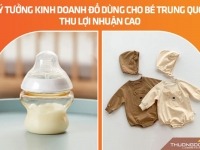 4 ý tưởng kinh doanh đồ dùng cho bé Trung Quốc thu lợi nhuận cao