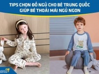 Tips chọn đồ ngủ cho bé Trung Quốc giúp bé thoải mái ngủ ngon