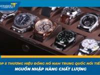 Top 10 thương hiệu đồng hồ nam Trung Quốc nổi tiếng - Nguồn nhập hàng chất lượng 