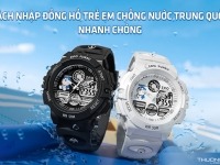 Cách nhập đồng hồ trẻ em chống nước Trung Quốc nhanh chóng sau vài phút